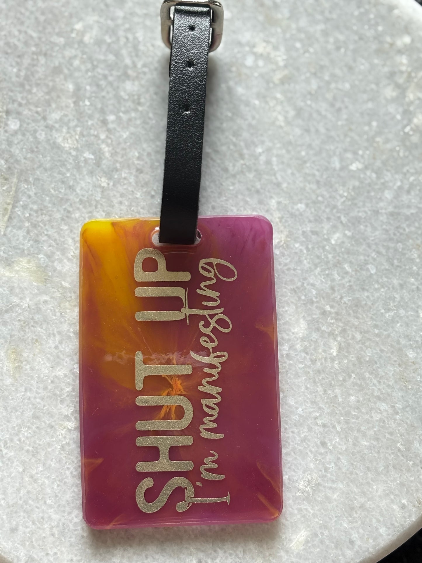 Luggage Tag - Shut up, I’m Manifesting
